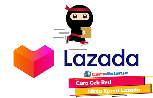 9 Cara Cek Resi Ninja Xpress Lazada 