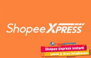  Shopee Express Instant  Syarat Area Jangkauan 