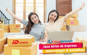 Jasa Kirim Id Express Layanan Kekurangan Kelebihan